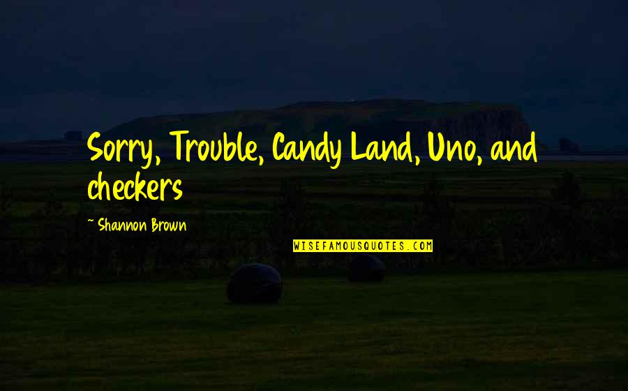 Mephisto South Park Quotes By Shannon Brown: Sorry, Trouble, Candy Land, Uno, and checkers Mephisto South Park Quotes By Shannon Brown: Sorry, Trouble, Candy Land, Uno, and checkers