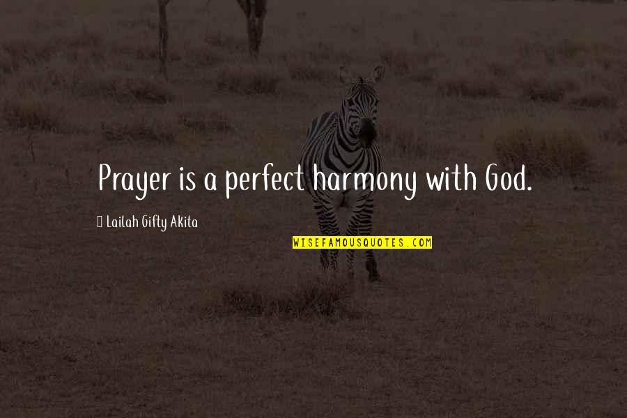 Mephistophelian Look Quotes By Lailah Gifty Akita: Prayer is a perfect harmony with God.