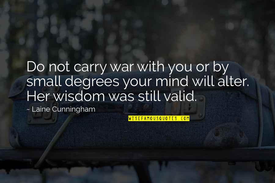 Mephitic Quotes By Laine Cunningham: Do not carry war with you or by Mephitic Quotes By Laine Cunningham: Do not carry war with you or by