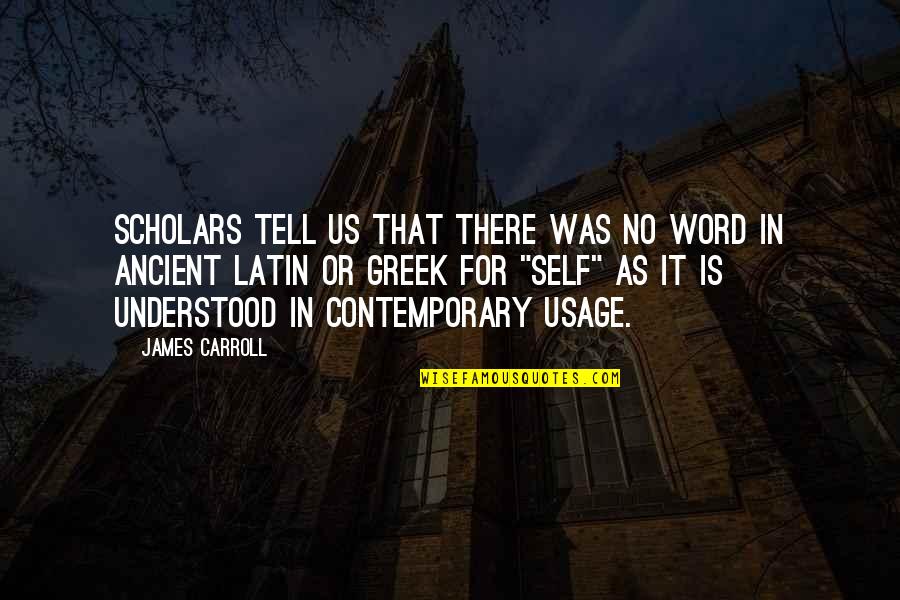 Mequen Quotes By James Carroll: Scholars tell us that there was no word Mequen Quotes By James Carroll: Scholars tell us that there was no word