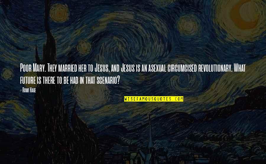 Mera Desh Quotes By Rawi Hage: Poor Mary. They married her to Jesus, and Mera Desh Quotes By Rawi Hage: Poor Mary. They married her to Jesus, and