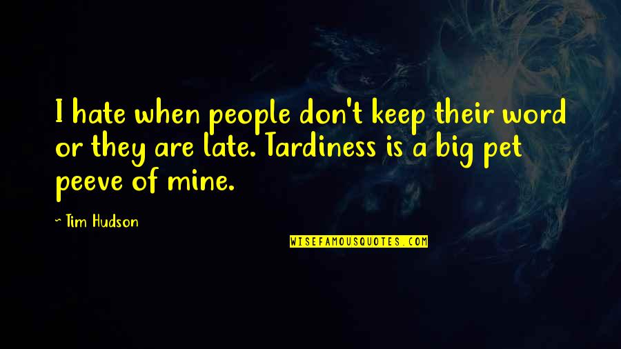 Mera Dil Quotes By Tim Hudson: I hate when people don't keep their word