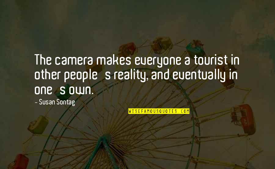 Mera Mann Quotes By Susan Sontag: The camera makes everyone a tourist in other Mera Mann Quotes By Susan Sontag: The camera makes everyone a tourist in other