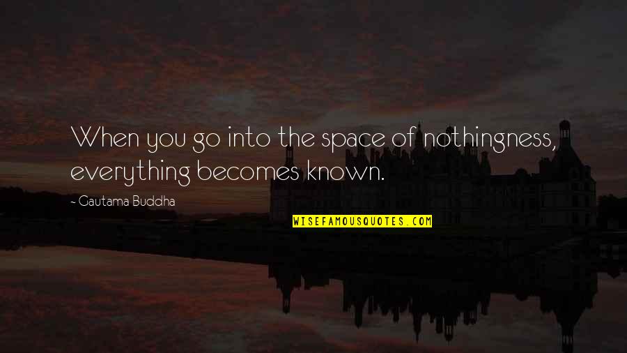 Mera Naam Joker Quotes By Gautama Buddha: When you go into the space of nothingness, Mera Naam Joker Quotes By Gautama Buddha: When you go into the space of nothingness,