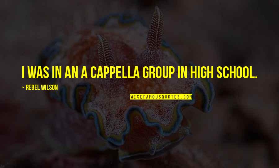 Mera Sardar Quotes By Rebel Wilson: I was in an a cappella group in Mera Sardar Quotes By Rebel Wilson: I was in an a cappella group in