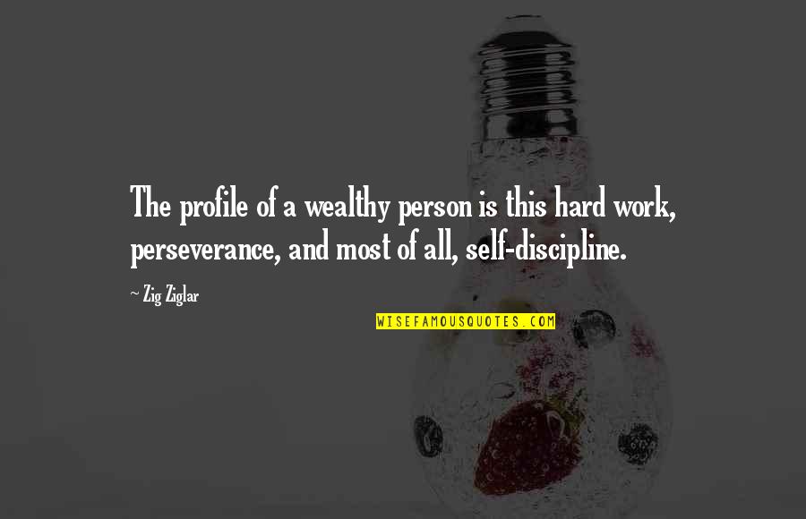 Meraba Raba Quotes By Zig Ziglar: The profile of a wealthy person is this