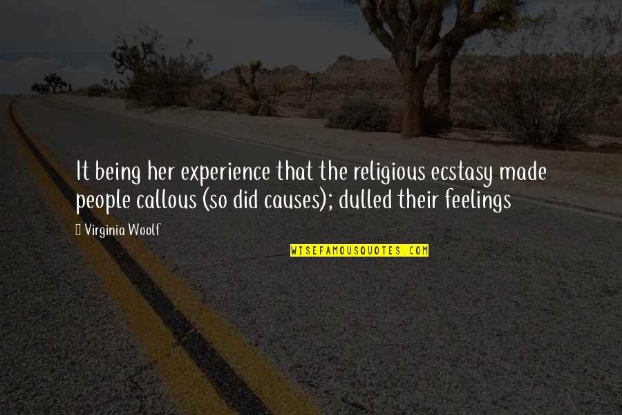 Merade Quotes By Virginia Woolf: It being her experience that the religious ecstasy Merade Quotes By Virginia Woolf: It being her experience that the religious ecstasy