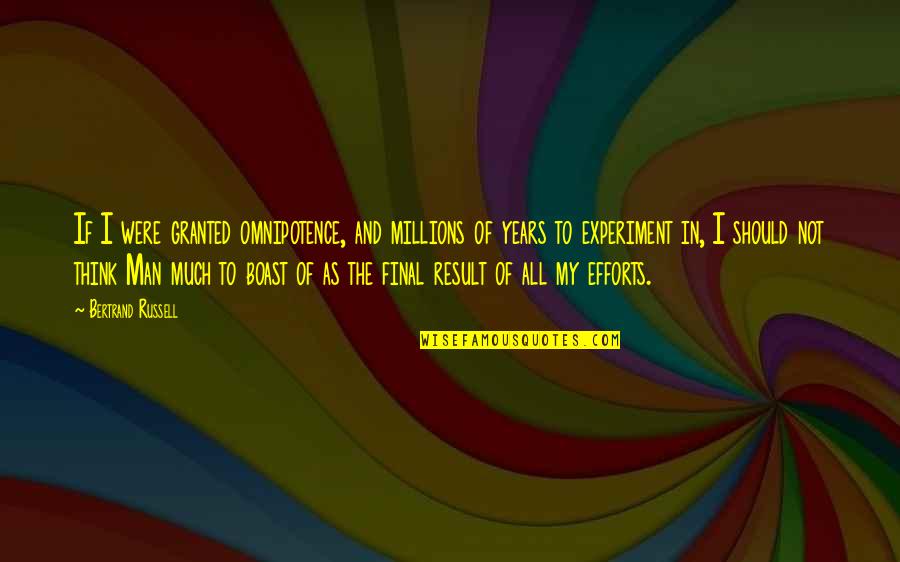 Meraka Institute Quotes By Bertrand Russell: If I were granted omnipotence, and millions of Meraka Institute Quotes By Bertrand Russell: If I were granted omnipotence, and millions of