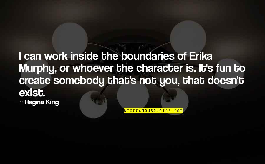Meraki A Syren Story Quotes By Regina King: I can work inside the boundaries of Erika Meraki A Syren Story Quotes By Regina King: I can work inside the boundaries of Erika