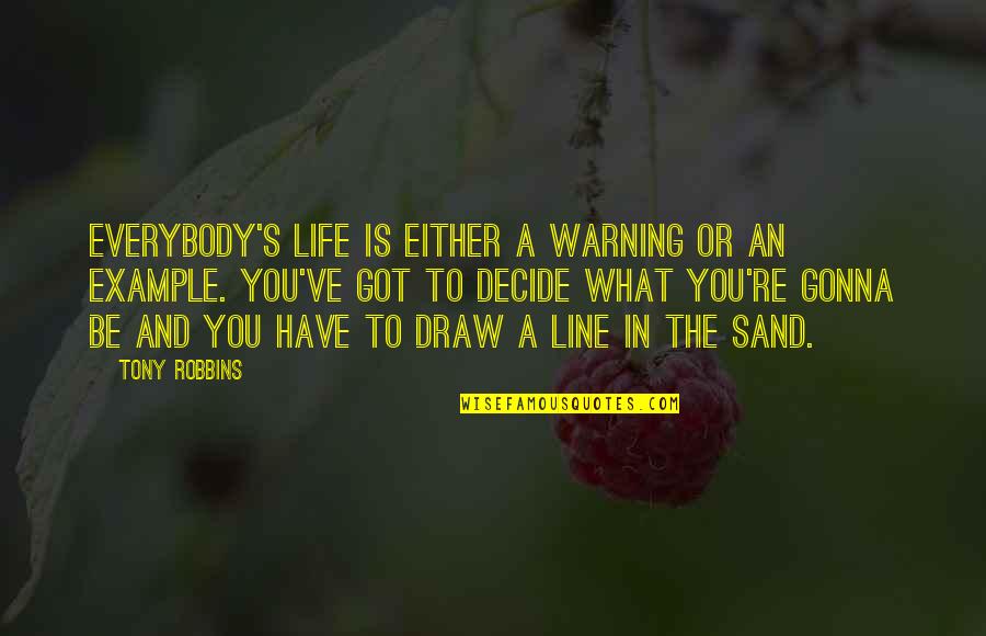 Meraki Mx64 Quotes By Tony Robbins: Everybody's life is either a warning or an Meraki Mx64 Quotes By Tony Robbins: Everybody's life is either a warning or an