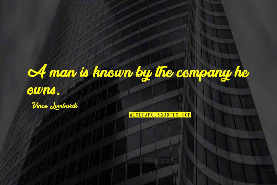 Meramec Caverns Quotes By Vince Lombardi: A man is known by the company he Meramec Caverns Quotes By Vince Lombardi: A man is known by the company he