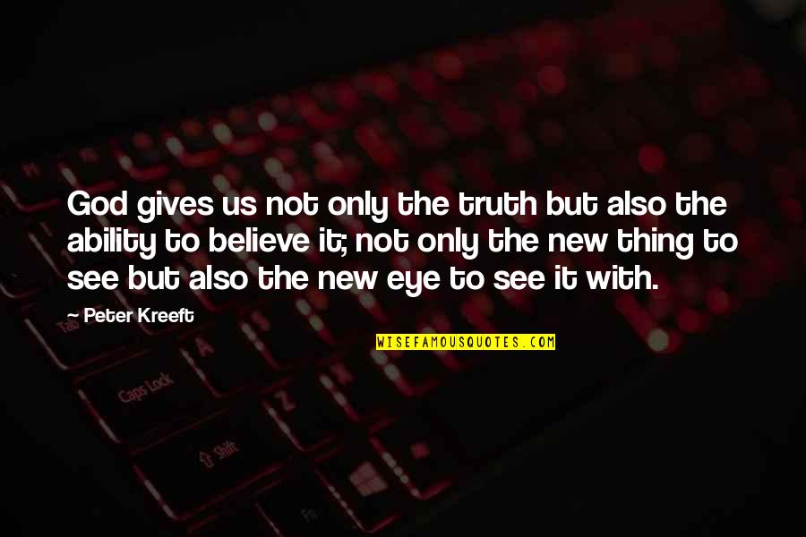 Merangkul Maksud Quotes By Peter Kreeft: God gives us not only the truth but Merangkul Maksud Quotes By Peter Kreeft: God gives us not only the truth but