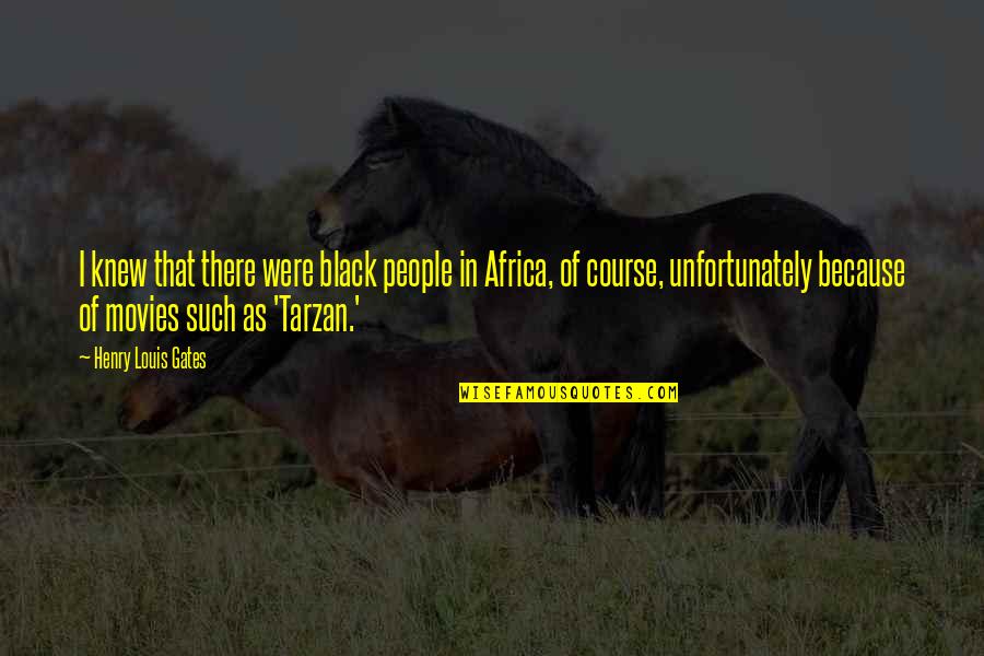 Merangkul Sinonim Quotes By Henry Louis Gates: I knew that there were black people in Merangkul Sinonim Quotes By Henry Louis Gates: I knew that there were black people in