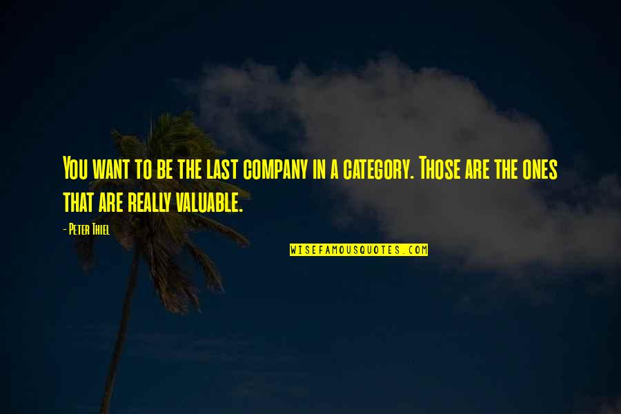 Merano Cello Quotes By Peter Thiel: You want to be the last company in Merano Cello Quotes By Peter Thiel: You want to be the last company in
