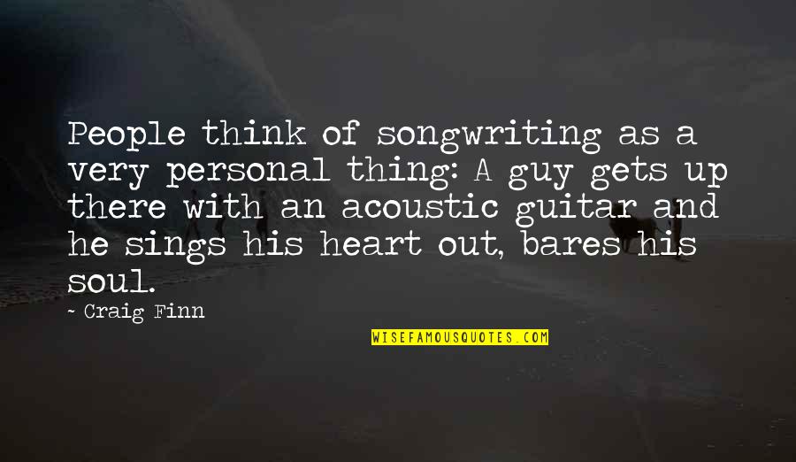 Merante Leap Quotes By Craig Finn: People think of songwriting as a very personal Merante Leap Quotes By Craig Finn: People think of songwriting as a very personal