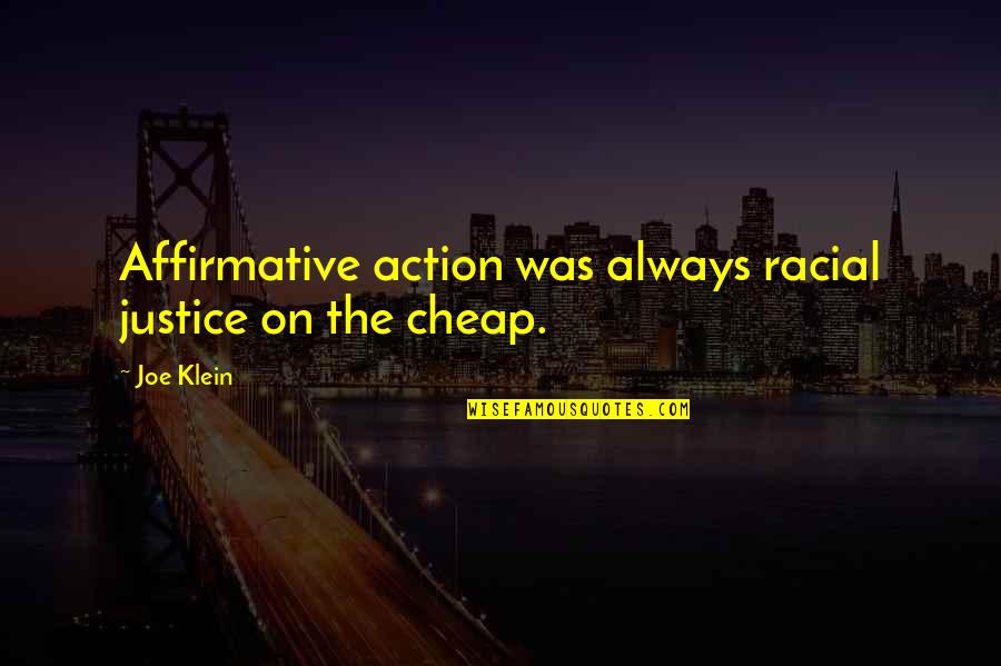 Meranto Chris Quotes By Joe Klein: Affirmative action was always racial justice on the