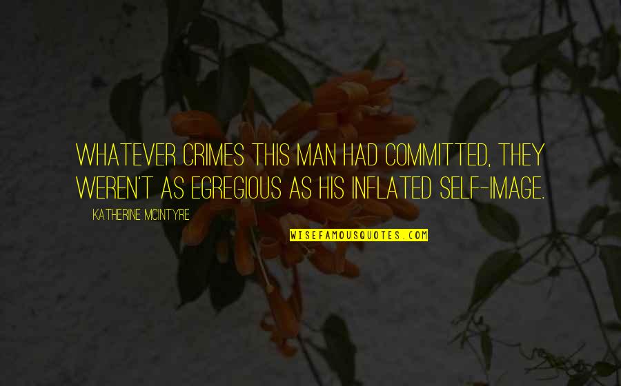 Meravigliosa Storia Quotes By Katherine McIntyre: Whatever crimes this man had committed, they weren't