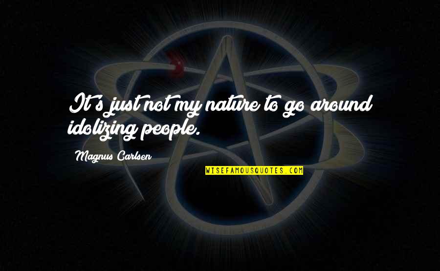 Meraviglioso Negramaro Quotes By Magnus Carlsen: It's just not my nature to go around