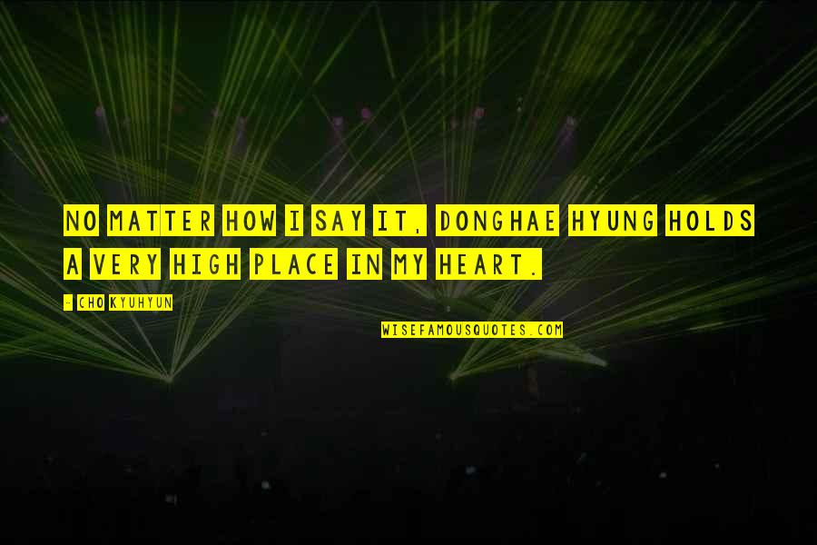 Merawat Kaktus Quotes By Cho Kyuhyun: No matter how I say it, Donghae hyung