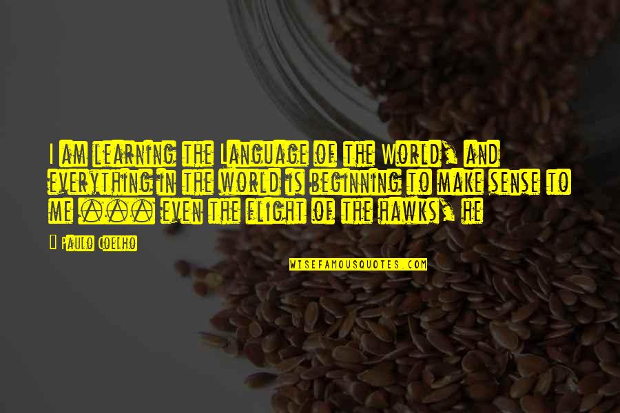 Merawat Kaktus Quotes By Paulo Coelho: I am learning the Language of the World,