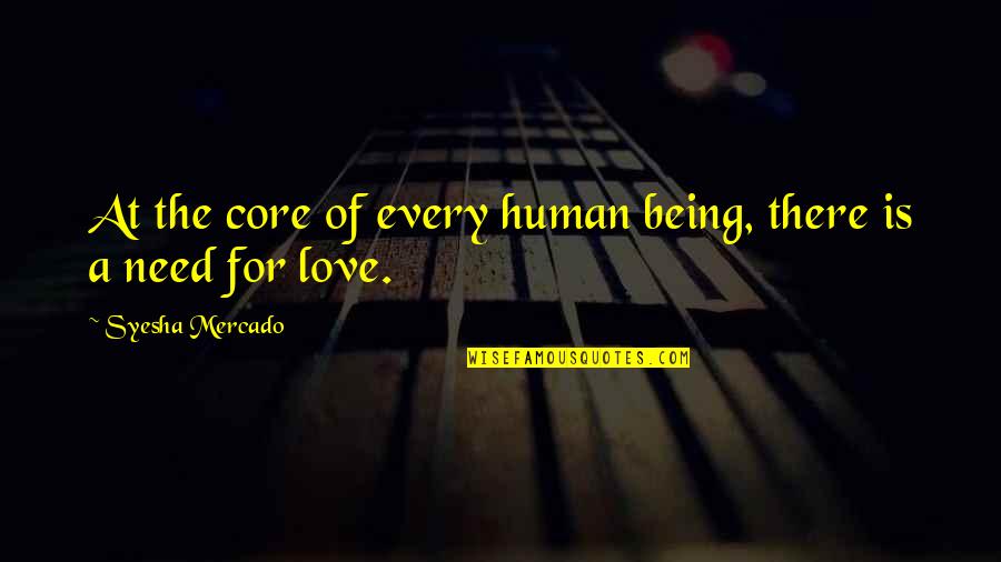 Mercado Quotes By Syesha Mercado: At the core of every human being, there