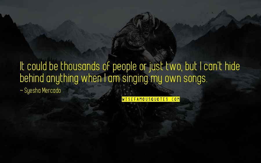 Mercado Quotes By Syesha Mercado: It could be thousands of people or just