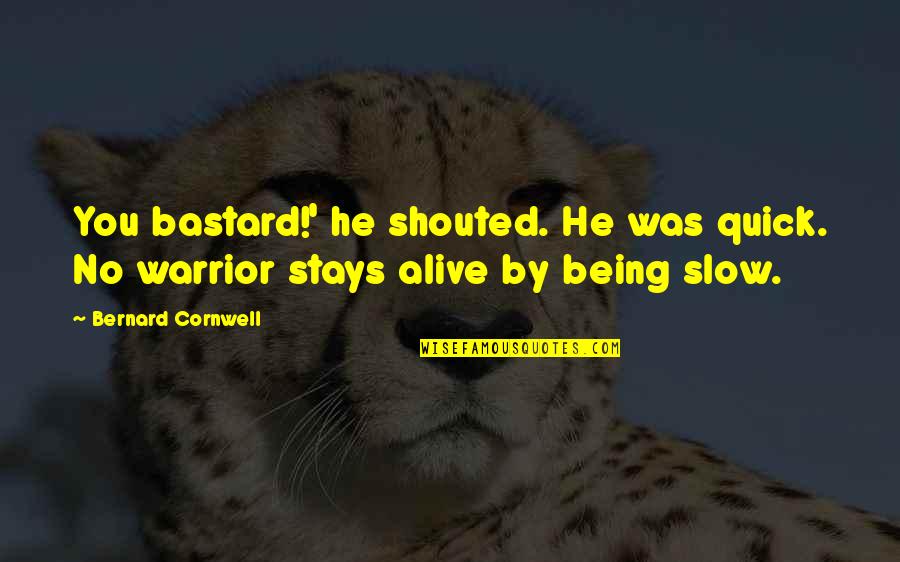 Mercadores Da Quotes By Bernard Cornwell: You bastard!' he shouted. He was quick. No