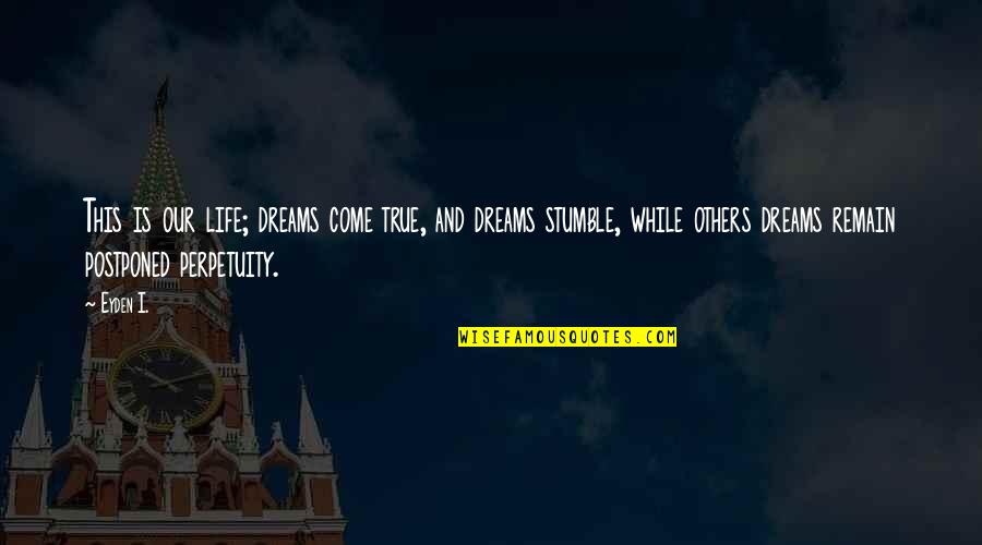 Mercadores Da Quotes By Eyden I.: This is our life; dreams come true, and
