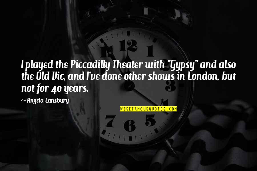 Mercantilism Cartoon Quotes By Angela Lansbury: I played the Piccadilly Theater with "Gypsy" and