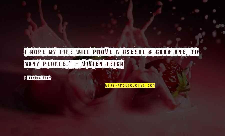 Mercantilism Vs Capitalism Quotes By Kendra Bean: I hope my life will prove a useful