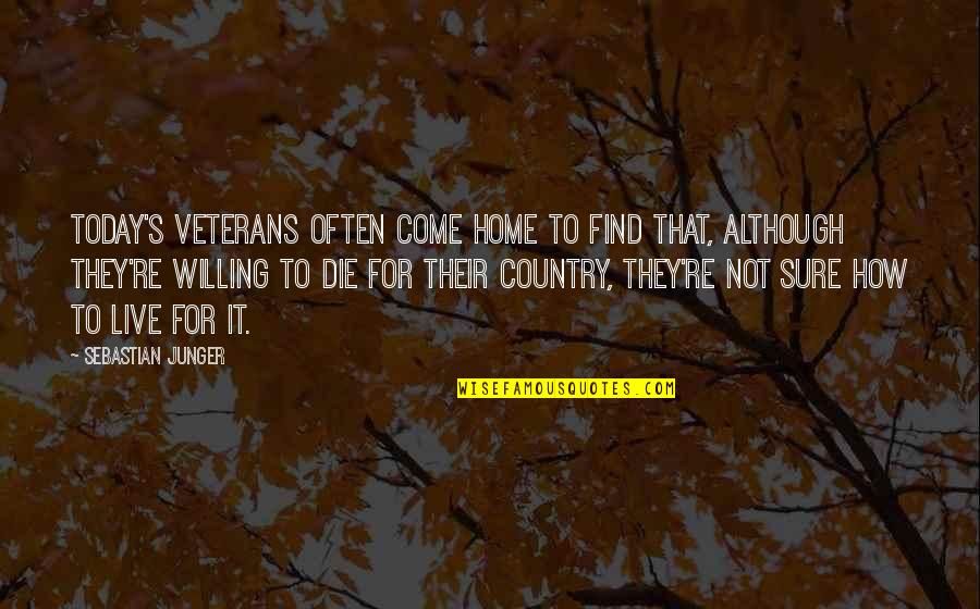 Mercantilist Quotes By Sebastian Junger: Today's veterans often come home to find that, Mercantilist Quotes By Sebastian Junger: Today's veterans often come home to find that,