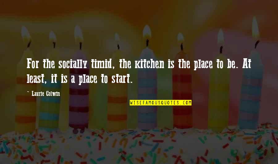 Mercari Official Site Quotes By Laurie Colwin: For the socially timid, the kitchen is the