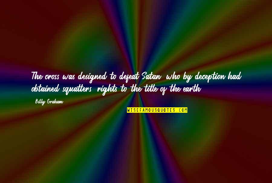 Mercato Delivery Quotes By Billy Graham: The cross was designed to defeat Satan, who Mercato Delivery Quotes By Billy Graham: The cross was designed to defeat Satan, who