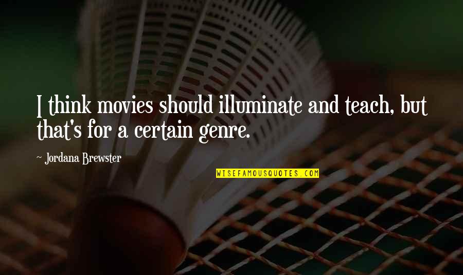 Mercato Foot Quotes By Jordana Brewster: I think movies should illuminate and teach, but Mercato Foot Quotes By Jordana Brewster: I think movies should illuminate and teach, but