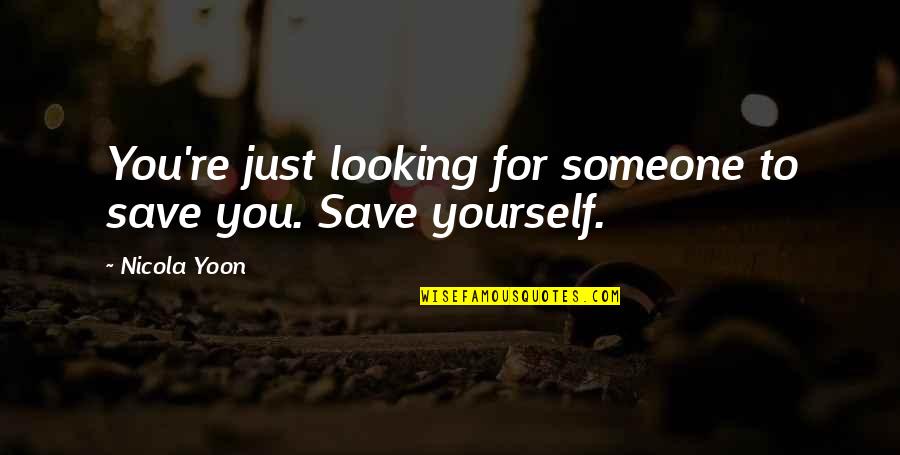 Mercato Foot Quotes By Nicola Yoon: You're just looking for someone to save you.
