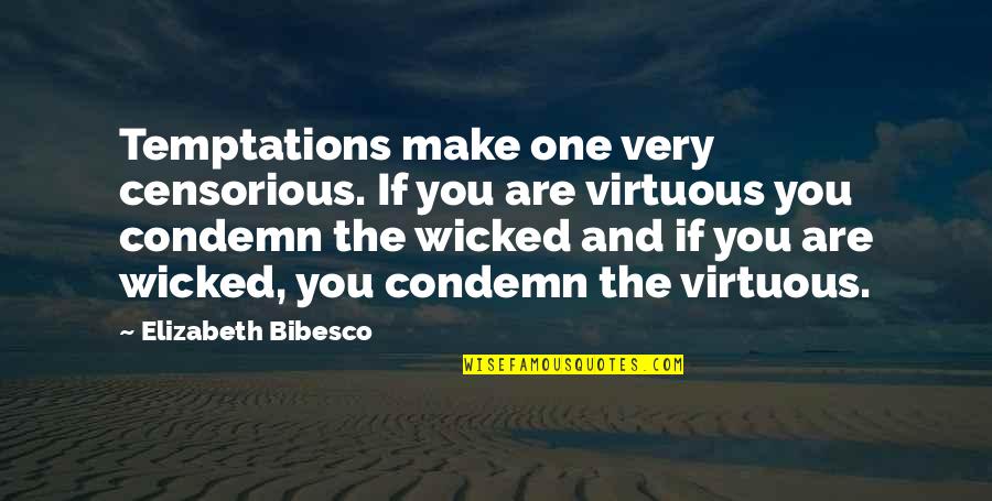Mercedes Benz Cars Quotes By Elizabeth Bibesco: Temptations make one very censorious. If you are