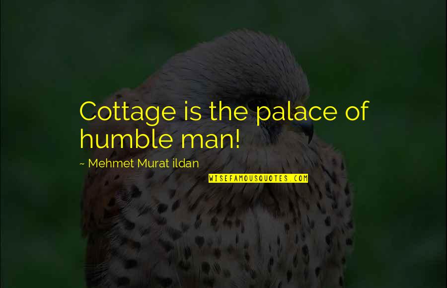 Mercedes Benz Rapper Quotes By Mehmet Murat Ildan: Cottage is the palace of humble man!