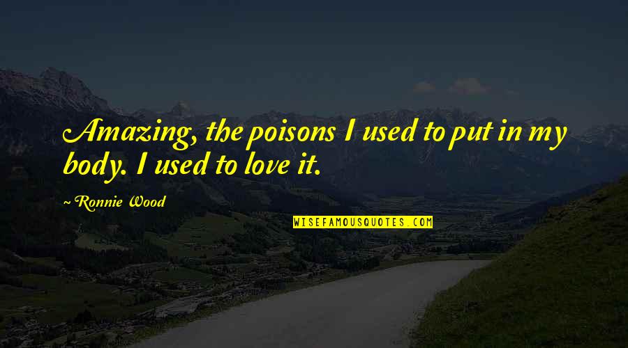 Mercedes Call Of The Wild Quotes By Ronnie Wood: Amazing, the poisons I used to put in