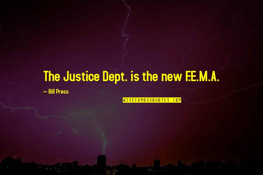 Mercedes Corby Quotes By Bill Press: The Justice Dept. is the new F.E.M.A.