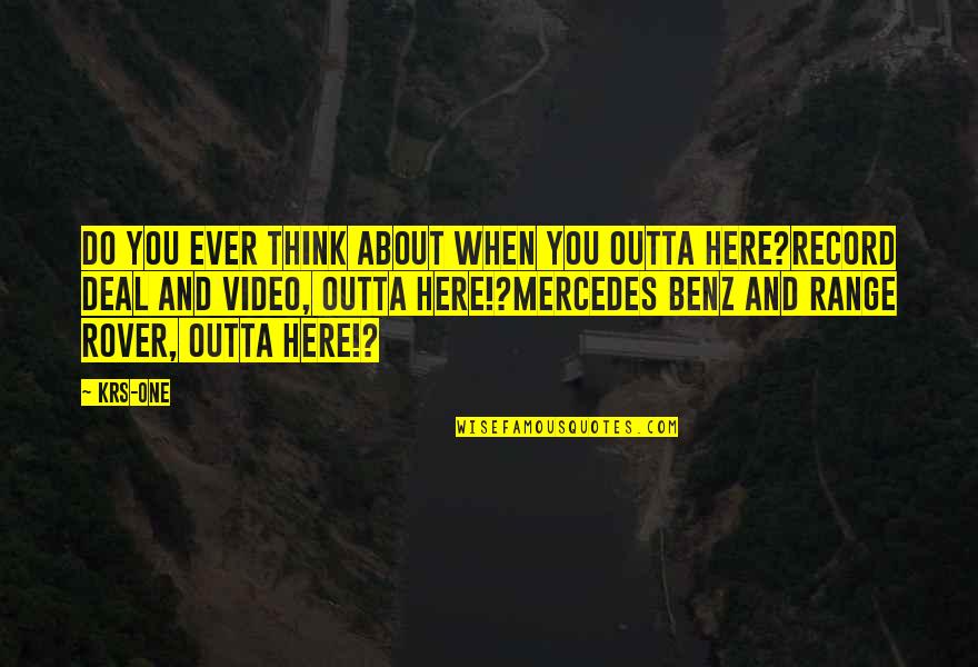 Mercedes Rap Quotes By KRS-One: Do you ever think about when you outta