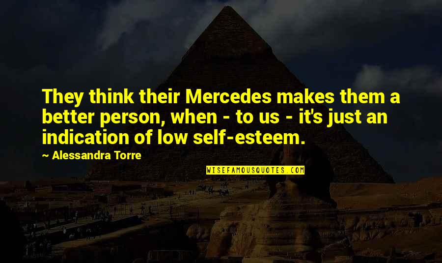 Mercedes's Quotes By Alessandra Torre: They think their Mercedes makes them a better