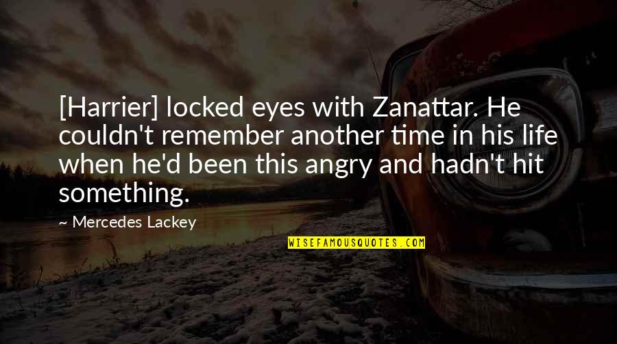 Mercedes's Quotes By Mercedes Lackey: [Harrier] locked eyes with Zanattar. He couldn't remember