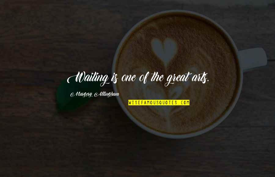 Mercek Far Motor Quotes By Margery Allingham: Waiting is one of the great arts.