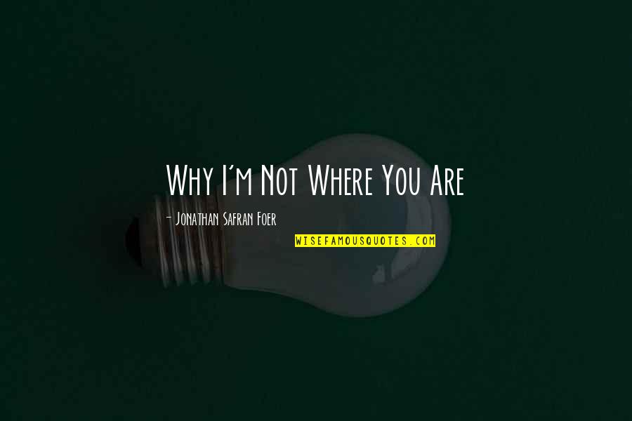 Mercenaire Francais Quotes By Jonathan Safran Foer: Why I'm Not Where You Are