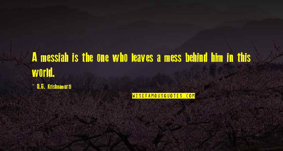 Mercenaire Streaming Quotes By U.G. Krishnamurti: A messiah is the one who leaves a