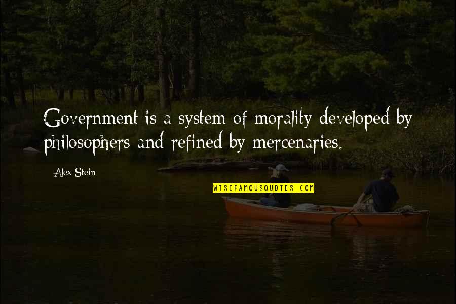Mercenaries 2 Quotes By Alex Stein: Government is a system of morality developed by