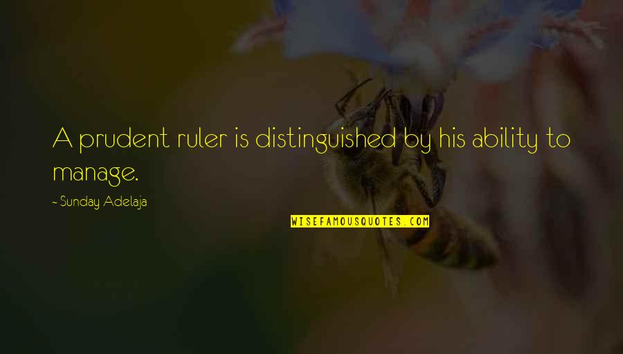 Mercenario Significado Quotes By Sunday Adelaja: A prudent ruler is distinguished by his ability Mercenario Significado Quotes By Sunday Adelaja: A prudent ruler is distinguished by his ability