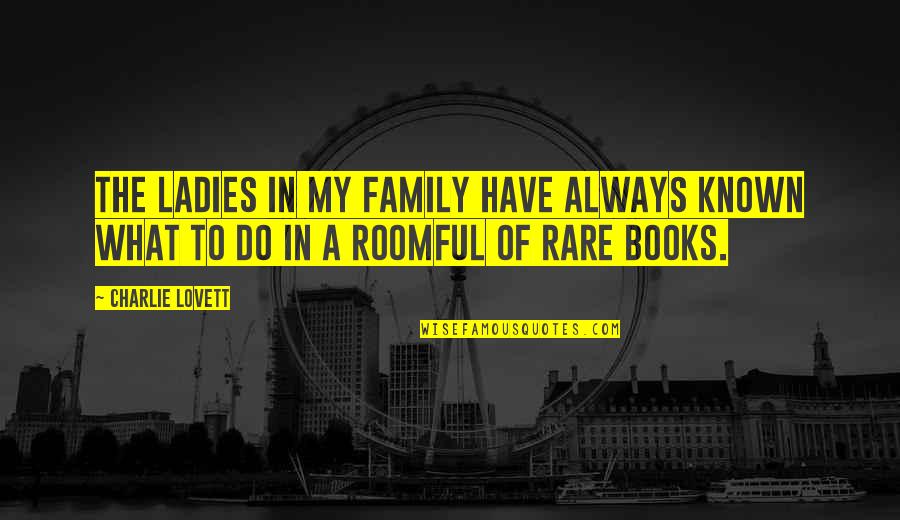 Mercenarios Significado Quotes By Charlie Lovett: The ladies in my family have always known