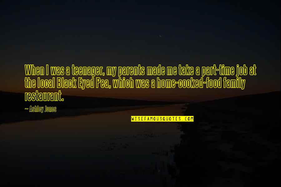 Merceron Dieujuste Quotes By Ashley Jones: When I was a teenager, my parents made Merceron Dieujuste Quotes By Ashley Jones: When I was a teenager, my parents made