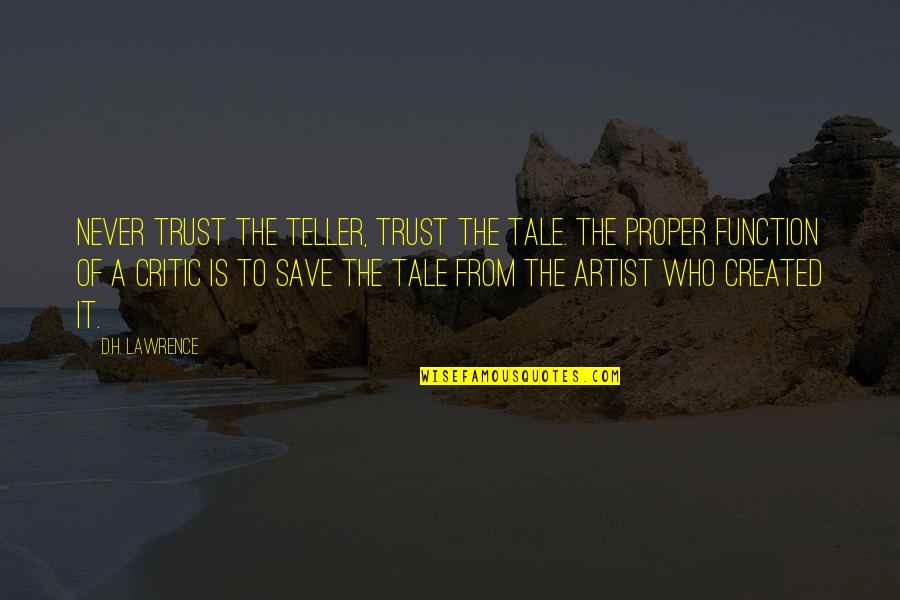 Merchan Quotes By D.H. Lawrence: Never trust the teller, trust the tale. The